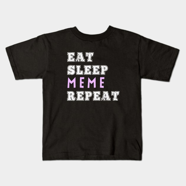 Eat Sleep Meme Repeat Memes Addict Funny Kids Teens Millennials Gift Kids T-Shirt by HuntTreasures